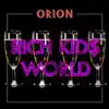 Orion - Rich Kids World - Single